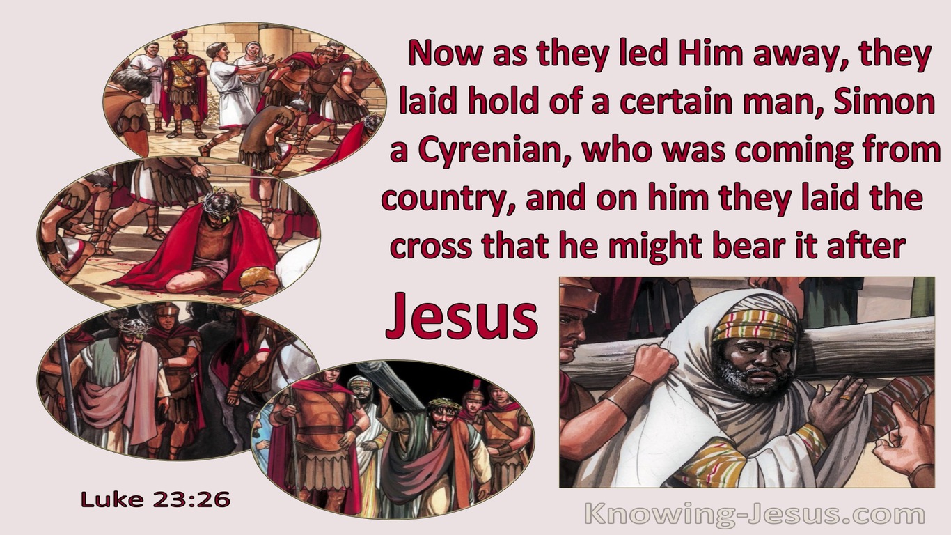 Luke 23:26 They Laid Hold Of Simon A Cyrenian To Bear The Cross After Jesus (maroon)